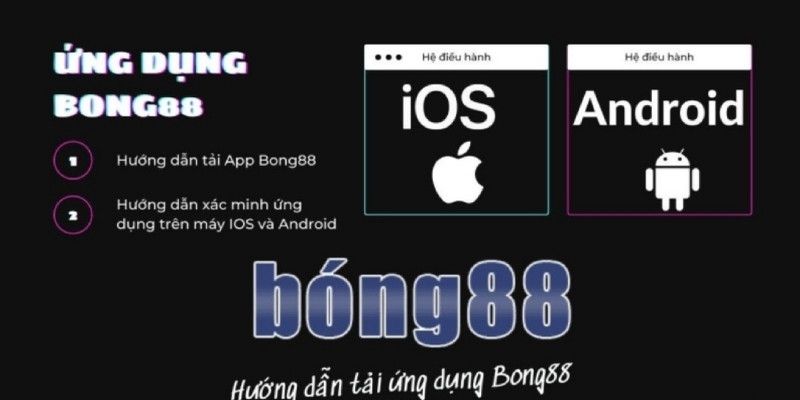 Hướng dẫn tải app BONG88