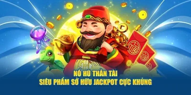Nổ hũ thần tài Ưu thế khi chơi nổ hũ thần tài